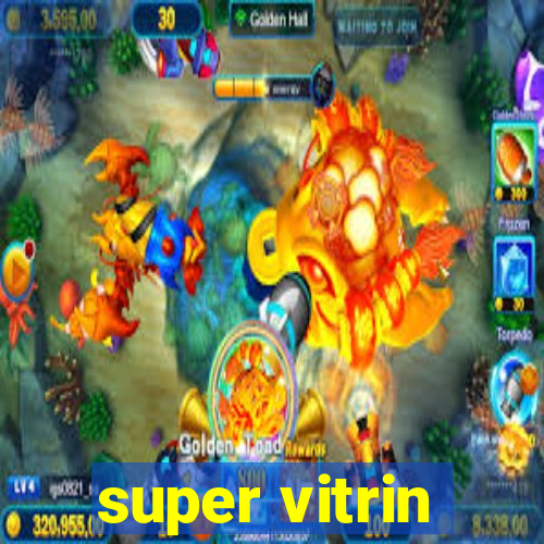 super vitrin